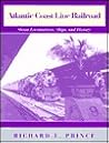 Atlantic Coast Line Railroad: Steam Locomotives, Ships, and History Atlantic Coast Line Railroad: Steam Locomotives, Ships, and History