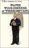 Faith, Foolishness or Presumption