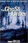 The Ghost Hunter: Chilling Tales of Real Life Hauntings