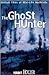 The Ghost Hunter: Chilling Tales of Real Life Hauntings