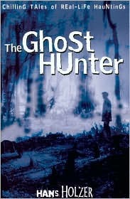 The Ghost Hunter: Chilling Tales of Real Life Hauntings (Hardcover)