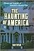 The Haunting of America: Ghosts and Legends of America's Haunted Past