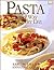 Pasta: Every Way for Every Day