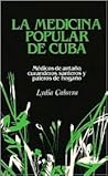 La Medicina Popular de Cuba: Médicos de antaño, curanderos, santeros y paleros de hogaño (Coleccion Chichereku) (Spanish Edition) La Medicina Popular de Cuba: Médicos de antaño, curanderos, santeros y paleros de hogaño (Coleccion Chichereku) (Spanish Edition)