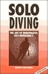 Solo Diving, Revised: The Art of Underwater Self-Sufficiency