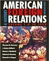 American Foreign Relations: A History, Volume 1, To 1920