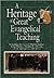 Heritage Of Great Evangelical Teaching The Best Of Classic Th... by Anonymous