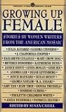 Growing Up Female: Stories By Women Writers From the American Mosaic