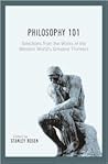 Philosophy 101: Selections from the Works of the Western World's Greatest Thinkers Philosophy 101: Selections from the Works of the Western World's Greatest Thinkers