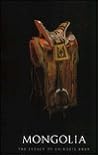 Mongolia: The Legacy of Chinggis Khan