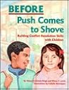 Before Push Comes to Shove: Building Conflict Resolution Skills with Children Before Push Comes to Shove: Building Conflict Resolution Skills with Children