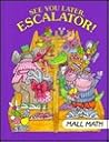 See You Later, Escalator!: Mall Math (I Love Math)