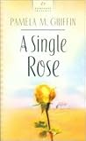 A Single Rose by Pamela Griffin