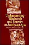 Understanding Witchcraft and Sorcery in Southeast Asia Understanding Witchcraft and Sorcery in Southeast Asia