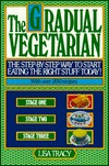 The Gradual Vegetarian: The step-by-step way to start eating the right stuff today! (Paperback)