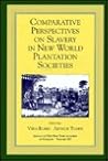 Comparative perspectives on slavery in New World plantation societies (Annals of the New York Academy of Sciences ; v. 292) Comparative perspectives on slavery in New World plantation societies (Annals of the New York Academy of Sciences ; v. 292)