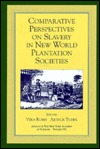 Comparative perspectives on slavery in New World plantation societies (Annals of the New York Academy of Sciences ; v. 292)