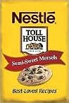 Nestle Toll House: Semi-Sweet Morsels: Best-Loved Recipes Nestle Toll House: Semi-Sweet Morsels: Best-Loved Recipes