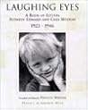 Laughing Eyes : A Book of Letters Between Edward and Cole Weston 1923-1946