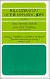 Judeo-Spanish Ballads from Oral Tradition, I:Epic Ballads (Folk Literature of the Sephardic Jews, Vol. 2)