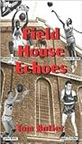 Field House Echoes Field House Echoes