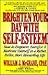 Brighten Your Day With Self-Esteem: How to Empower, Energize & Motivate Yourself to a Richer, Fuller, More Rewarding Life (Personal Development Series)