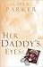 Her Daddy's Eyes by Gary E. Parker