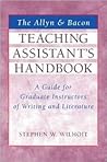 The Allyn & Bacon Teaching Assistant's Handbook: A Guide for Graduate Instructors of Writing and Literature