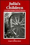 Julia's Children: A Norwegian Immigrant Family in Minnesota (1876-1947)