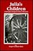 Julia's Children: A Norwegian Immigrant Family in Minnesota (1876-1947)