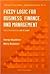 FUZZY LOGIC FOR BUSINESS, FINANCE, AND MANAGEMENT (Advances in Fuzzy Systems: Application and Theory)