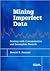 Mining Imperfect Data: Dealing with Contamination and Incomplete Records