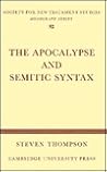 The Apocalypse and Semitic Syntax (Society for New Testament Studies Monograph Series, Series Number 52) The Apocalypse and Semitic Syntax (Society for New Testament Studies Monograph Series, Series Number 52)
