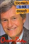 Too Much Is Not Enough Too Much Is Not Enough