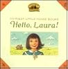 Hello, Laura (My First Little House Books) Hello, Laura (My First Little House Books)