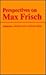 Perspectives on Max Frisch