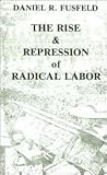 The Rise & Repression Of Radical Labor 1877-1918