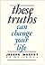 These Truths Can Change Your Life