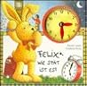 Felix, wie spät ist es? Ein Uhrenbuch mit beweglichen Zeigern. Felix, wie spät ist es? Ein Uhrenbuch mit beweglichen Zeigern.