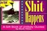Shit Happens: A Gift Book of Unlikely Quotes