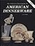 Collector's Encyclopedia of American Dinnerware by Jo Cunningham
