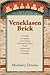 Veneklasen Brick: A Family, a Company, and a Unique Nineteenth-Century Dutch Architectural Movement in Michigan