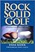 Rock Solid Golf: A Foundation for a Lifetime