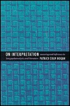 On Interpretation: Meaning and Inference in Law, Psychoanalysis, and Literature (Hardcover)