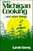 More Michigan Cooking ... and Other Things by Carole Eberly