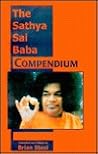 Sathya Sai Baba Compendium Sathya Sai Baba Compendium