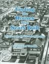 Finding the Houses that Sears Built; A Guide to the 60 Most Popular Designs