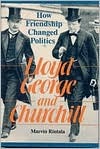 Lloyd George and Churchill: How Friendship Changed History (Hardcover)