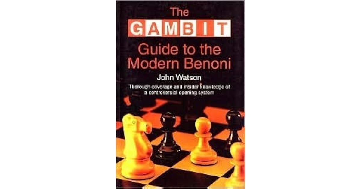 The Gambit Guide to the Modern Benoni by John L. Watson