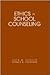 Ethics in School Counseling (Professional Ethics in Education Series)